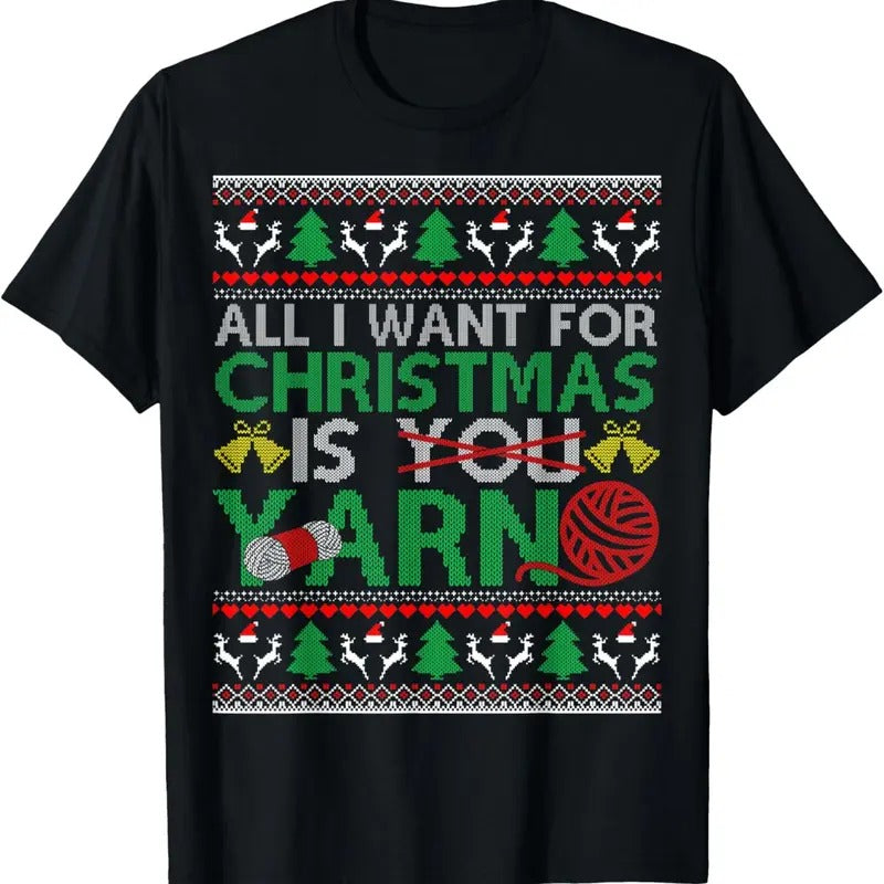 I Want for Christmas is Yarn X-Mas Ugly Sweater T-Shirt Hoodie, Sweatshirt | HypeDripTees.com