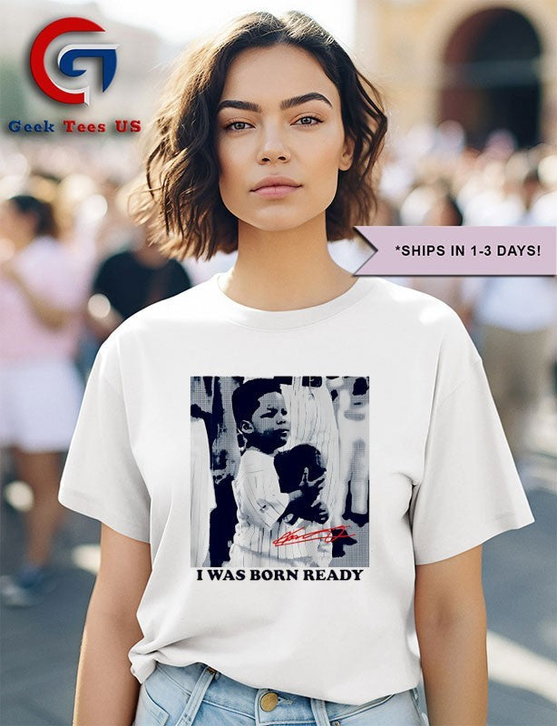 I Was Born Ready Vladimir Guerrero Jr young Toronto Blue Jays MLB signature shirt