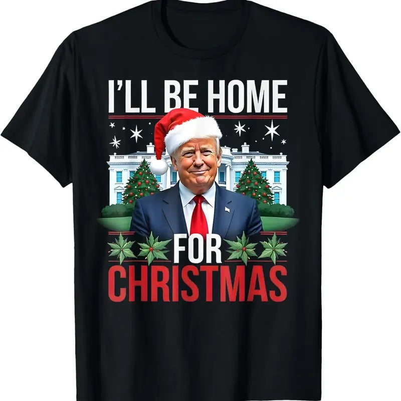 I Will Be Home For Christmas Funny Trump T-Shirt Hoodie, Sweatshirt | HypeDripTees.com