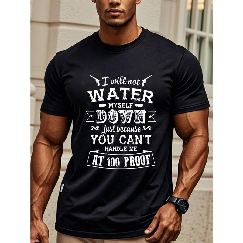 I Will Never Water Myself Down Just Because You Can't Handle Me Men's Black Graphic T Shirts With Sayings Funny Crew Neck...