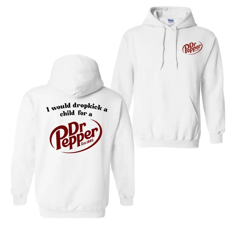 I Would Dropkick A Child For A Dr. Pepper Hoodie Sweatshirt T-Shirt, For Men And Women, Trendy Shirt | HypeDripTees.com