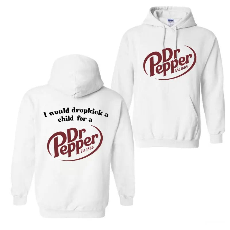 I Would Dropkick A Child For A Dr. Pepper Hoodie, Drink Hoodie, Christmas Shirt, Pepper Est.1885 Shirt, Trendy Shirt, For...