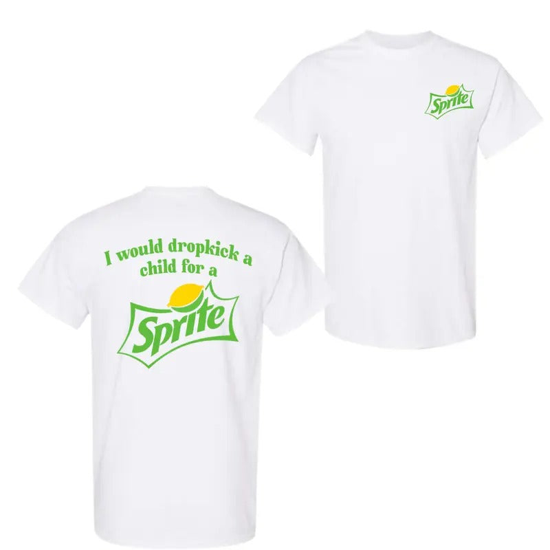 I Would Dropkick A Child For A Sprite 2 Sided T-Shirt, For Men And Women, Trendy Shirt Hoodie, Sweatshirt | HypeDripTees.com