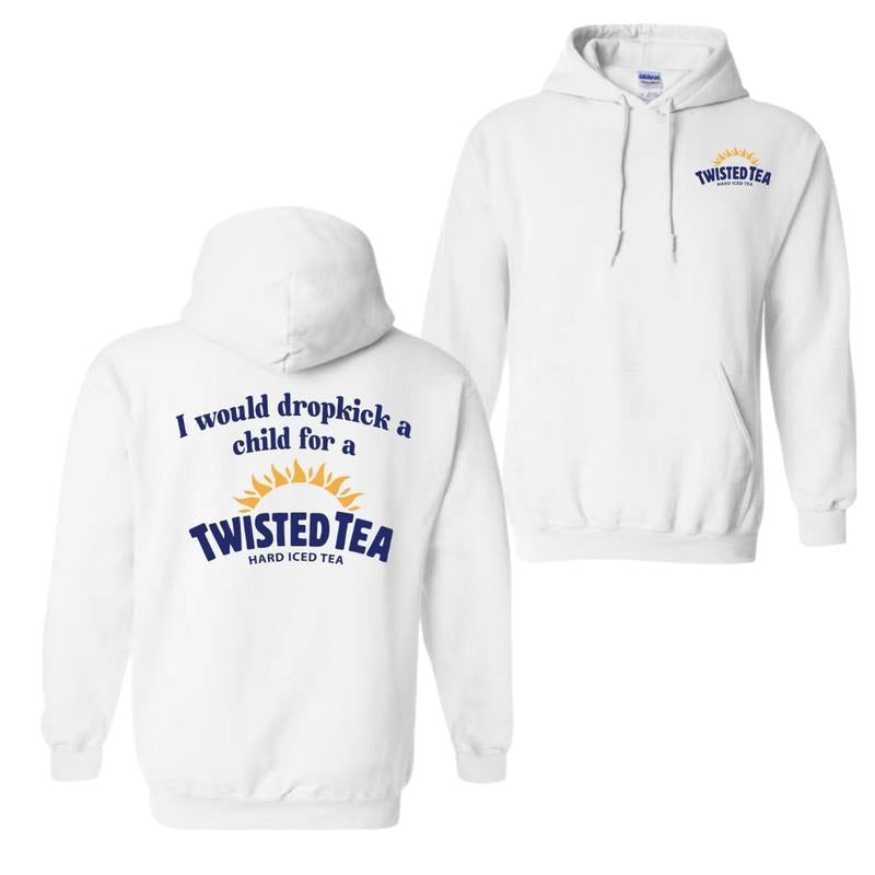 I Would Dropkick A Child For A Twisted Tea Hoodie Sweatshirt T-Shirt, Funny Graphic Pullover for Men and Women, Casual...