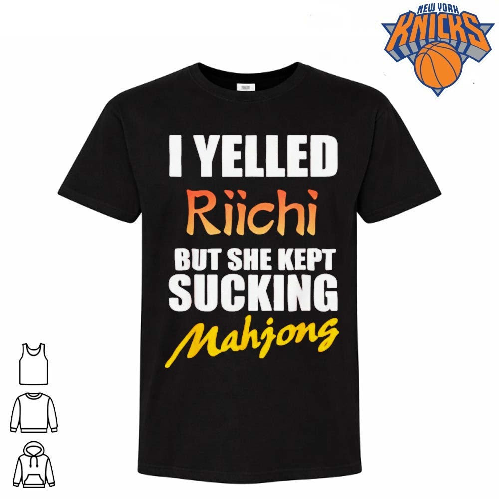 I Yelled Riichi But She Kept Sucking Mahjong Funny Quote Shirt