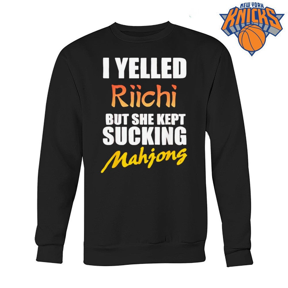 I Yelled Riichi But She Kept Sucking Mahjong Funny Quote Shirt