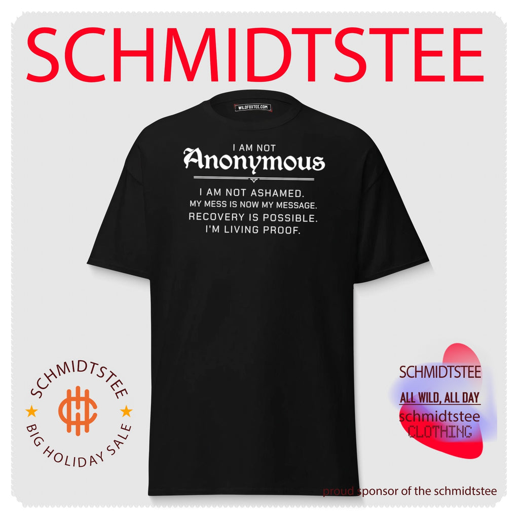 I am not anonymous I am not ashamed my mess is now my message recovery is possible I’m living proof shirt