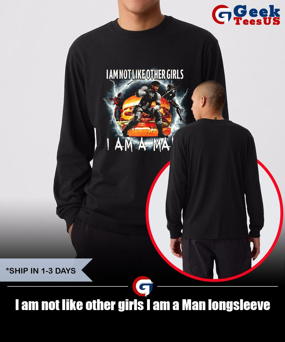 I am not like other girls I am a Man shirt