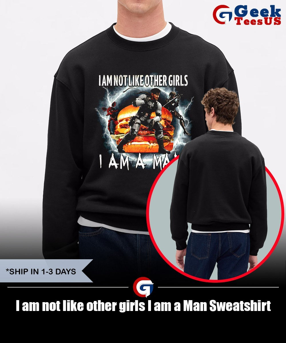 I am not like other girls I am a Man shirt