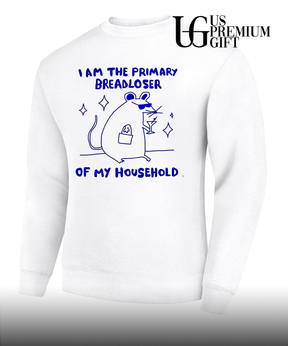 I am the Primary Breadloser Of My Household shirt