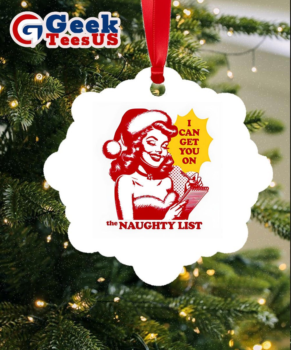 I can get you on the naughty list Christmas Ornament