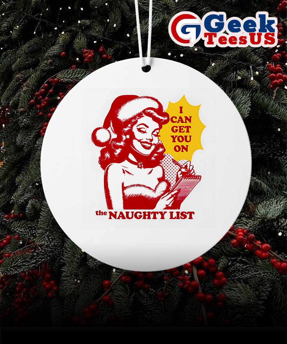 I can get you on the naughty list Christmas Ornament