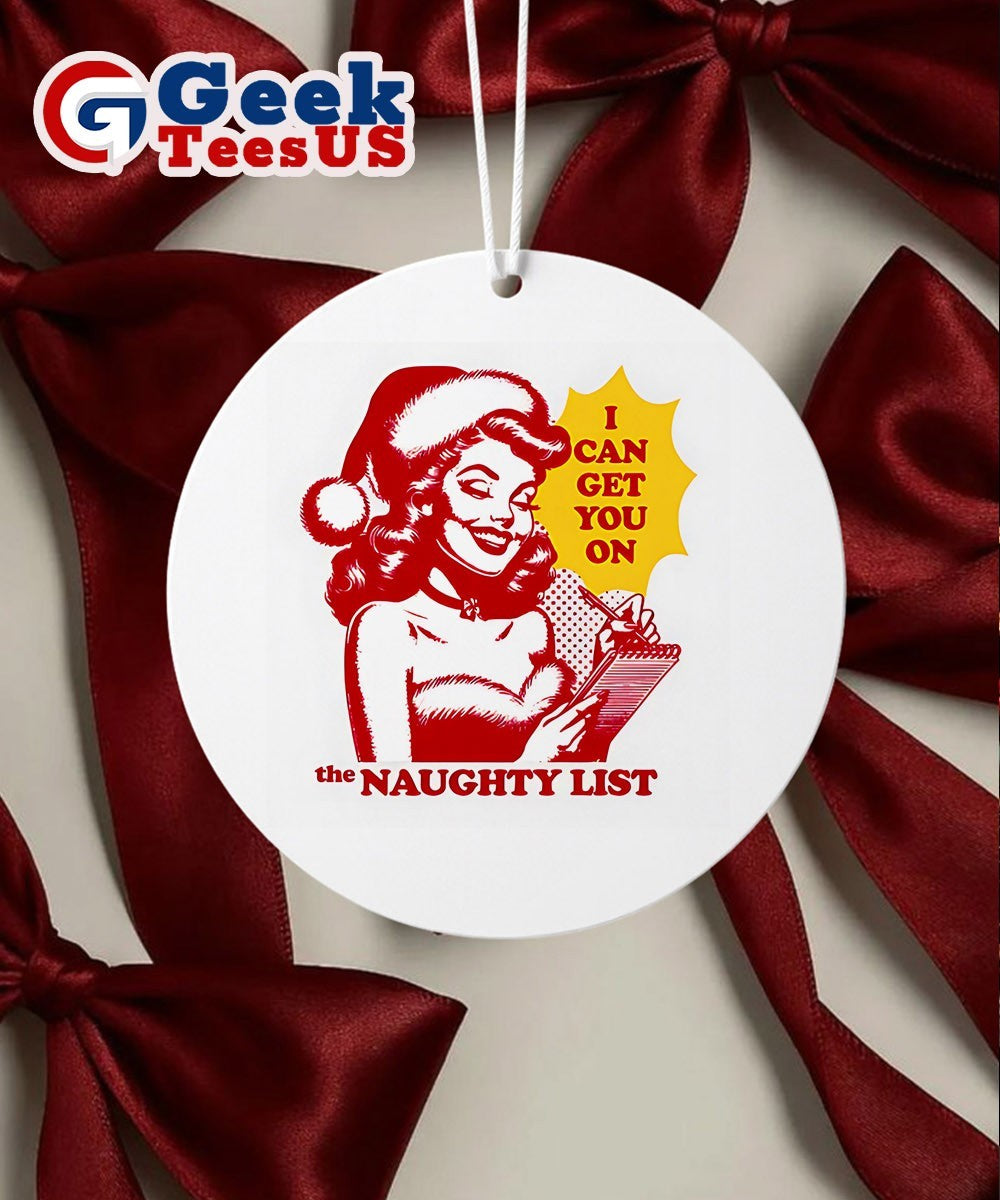 I can get you on the naughty list Christmas Ornament