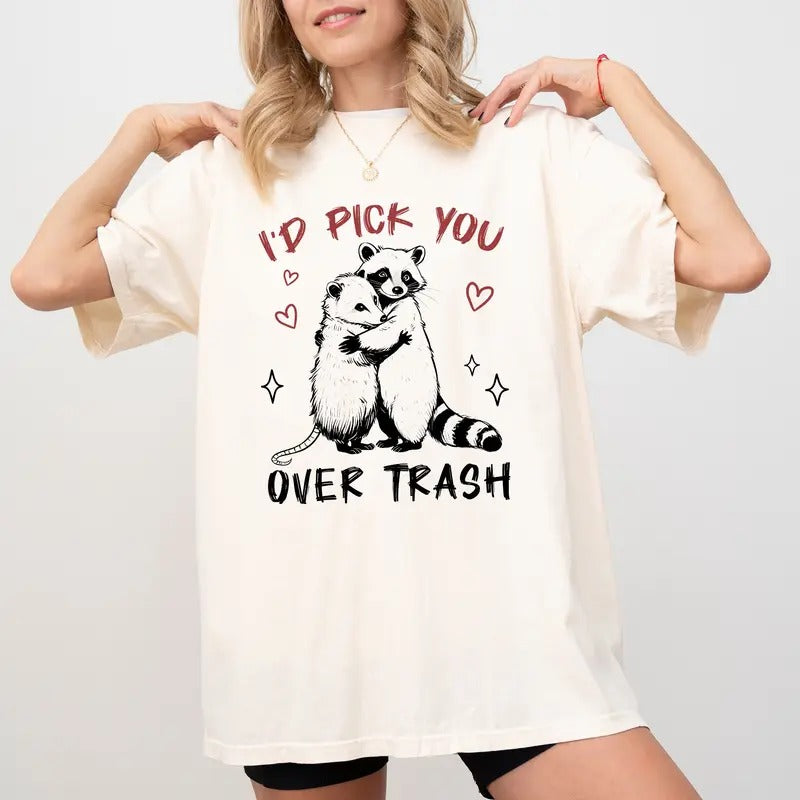 I'd Pick You Over Trash Comfort Colors Shirt, Funny Raccoon Valentines Matching Graphic Tee, Meme Trash Panda Valentine...
