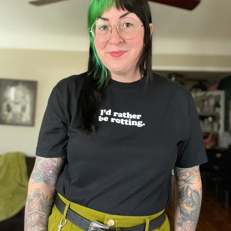 I'd Rather Be Rotting t-shirt, white ink on black unisex shirt. Hoodie, Sweatshirt | HypeDripTees.com