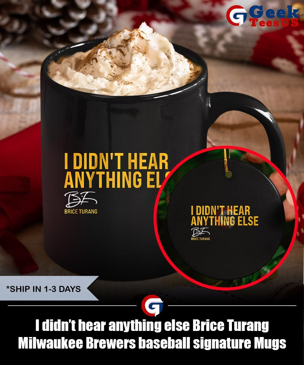 I didn’t hear anything else Brice Turang Milwaukee Brewers baseball signature shirt