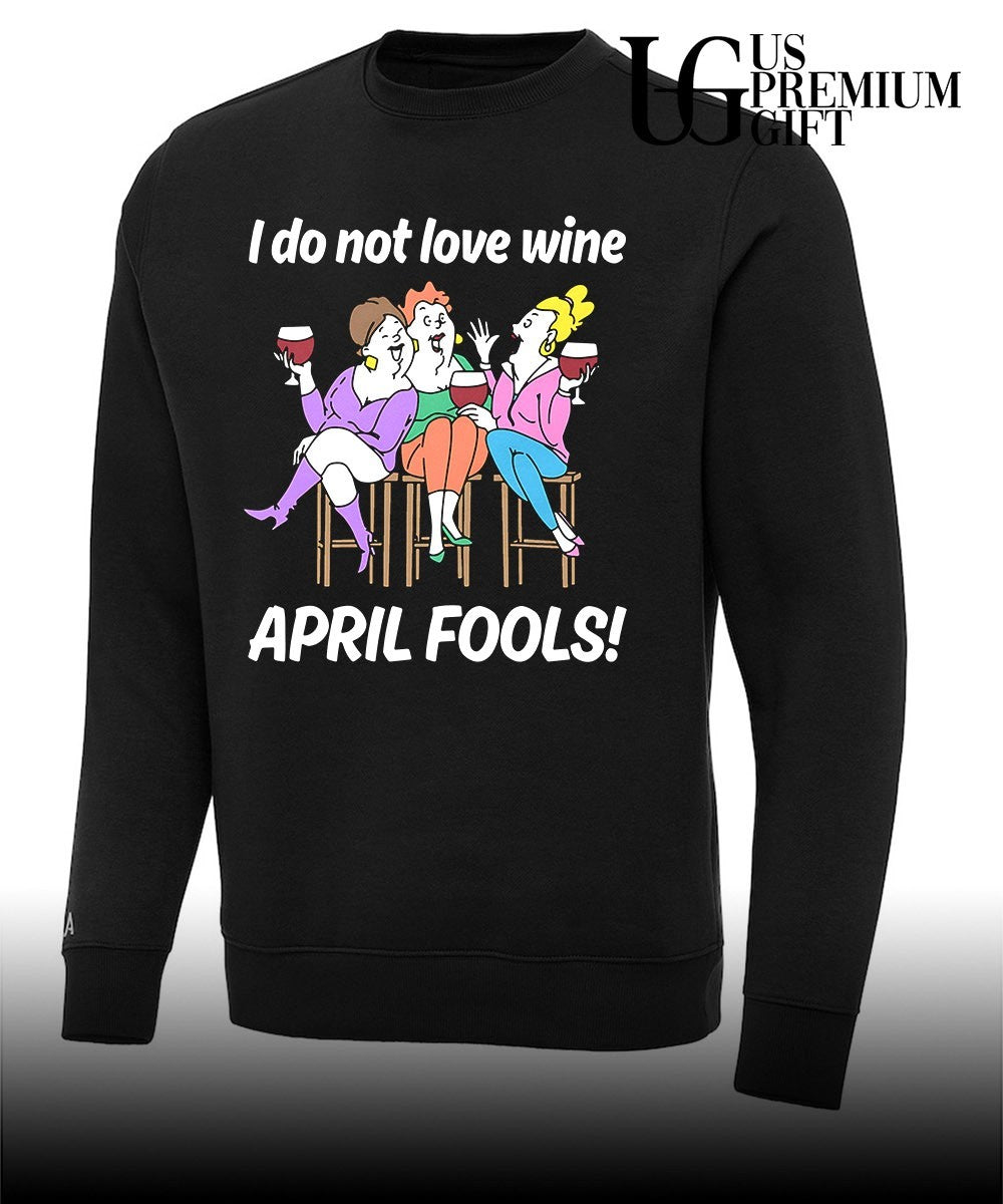 I do not love wine April Fools shirt