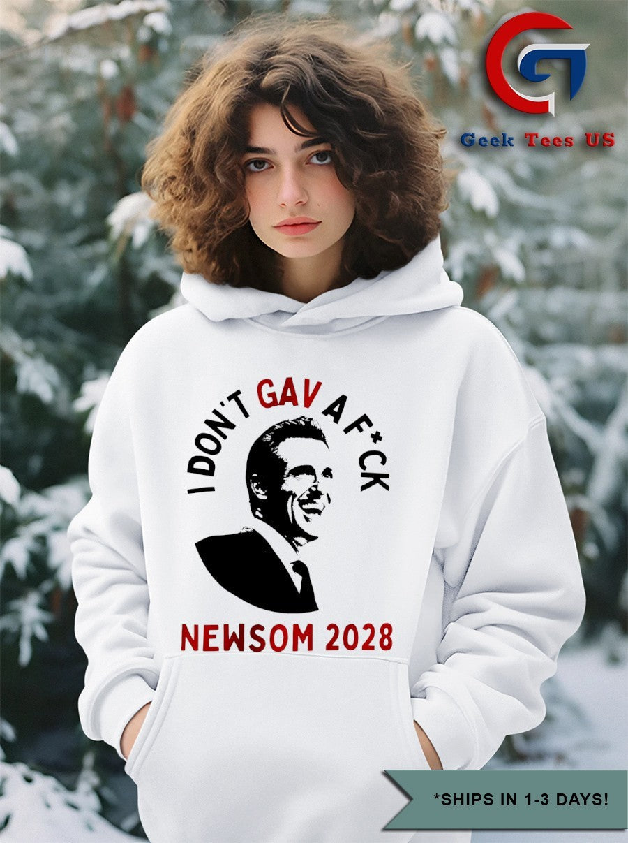 I don’t GAV a fuck Gavin Newsom 2028 shirt