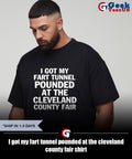I got my fart tunnel pounded at the cleveland county fair shirt
