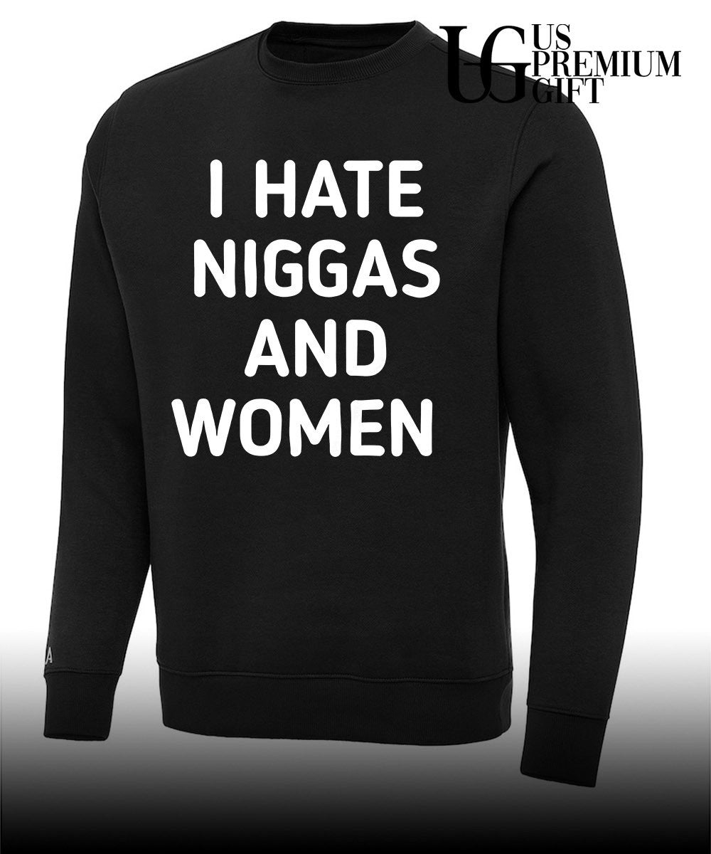 I hate niggas and women shirt