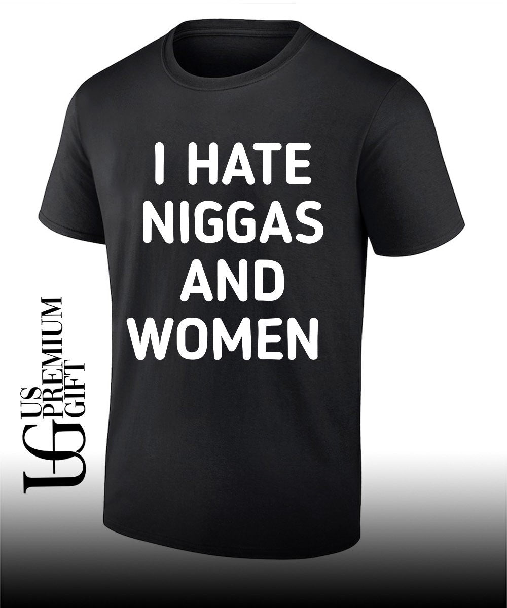 I hate niggas and women shirt