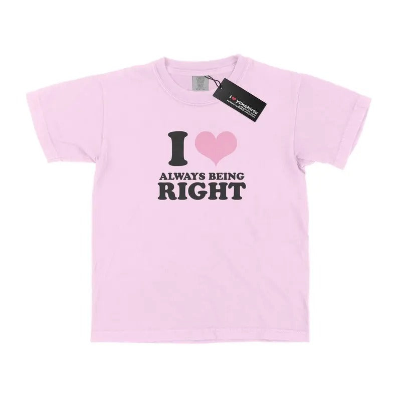 I heart always being right , Gift Present, Gift For Him, Gift For Her, I love T-Shirt, I heart shirt, Love Shirt, Unisex...