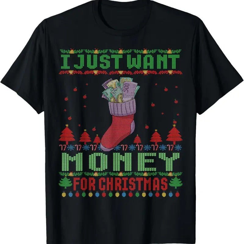 I just Want Money for Ugly Christmas Sweater Xmas T-Shirt Hoodie, Sweatshirt | HypeDripTees.com