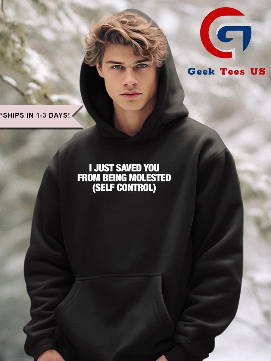 I just saved you from being molested self control shirt