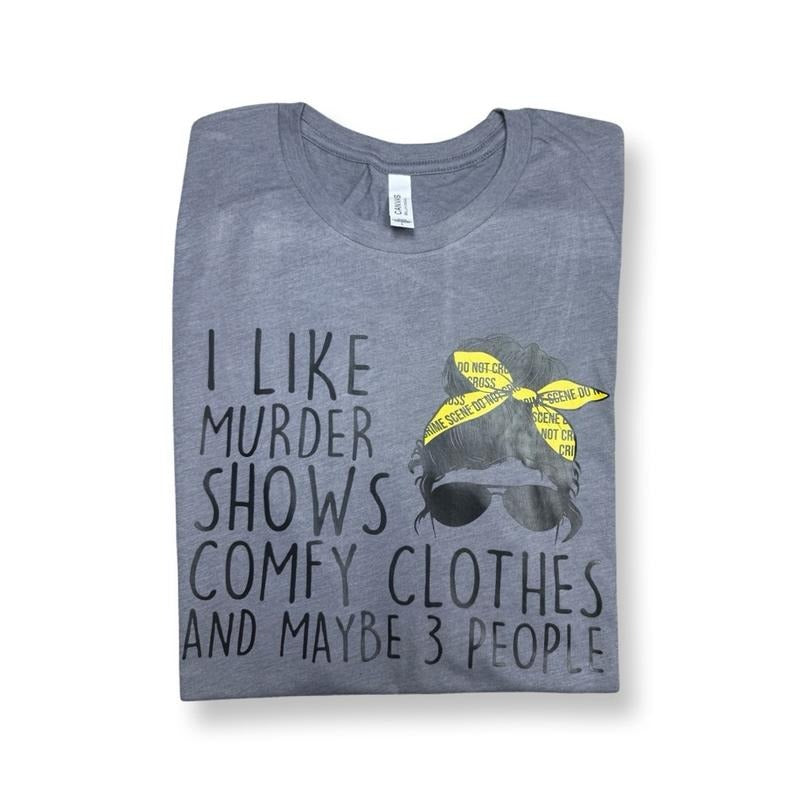 I like murder shows and comfy clothes and maybe 3 people T-shirt - Unisex T-shirt 