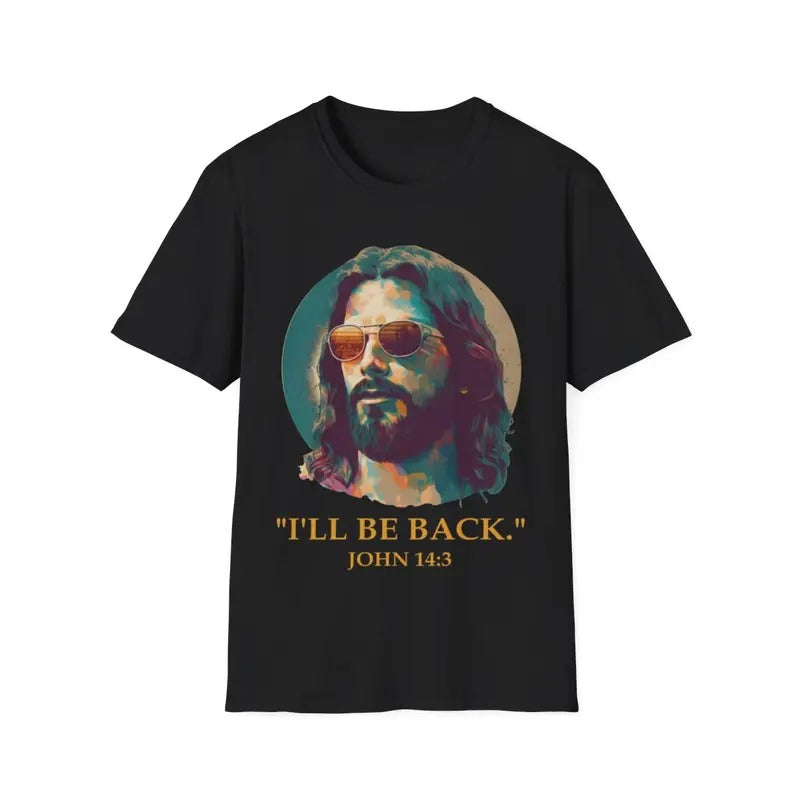 I'll Be Back T Shirt, Jesus T-Shirt, Christian Shirt Hoodie, Sweatshirt | HypeDripTees.com