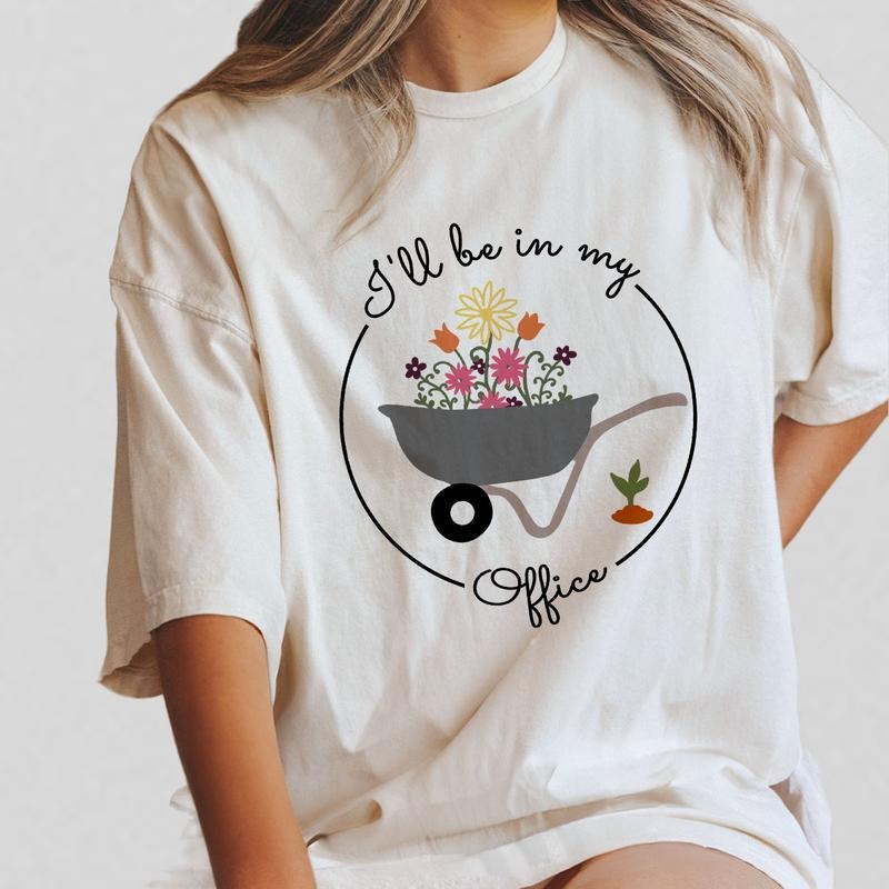 I'll Be In My Office T-Shirt, Garden Shirt, Gardening Gift, Garden Love, Garden Lover Gift, Gardener Gift Idea, Plant...