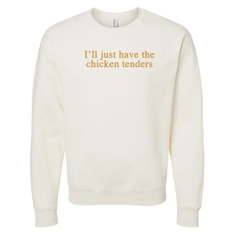 'I'll Just Have The Chicken Tenders' Crewneck Sweatshirt T-Shirts, Hoodie | HypeDripTees.com
