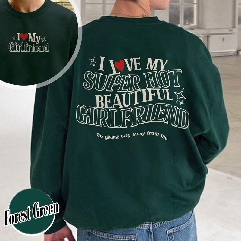 I love My Super Hot Beautiful Girlfriend Sweatshirt,My Hot Beautiful Girlfriend,I Love My Girlfriend Sweatshirt,Funny...