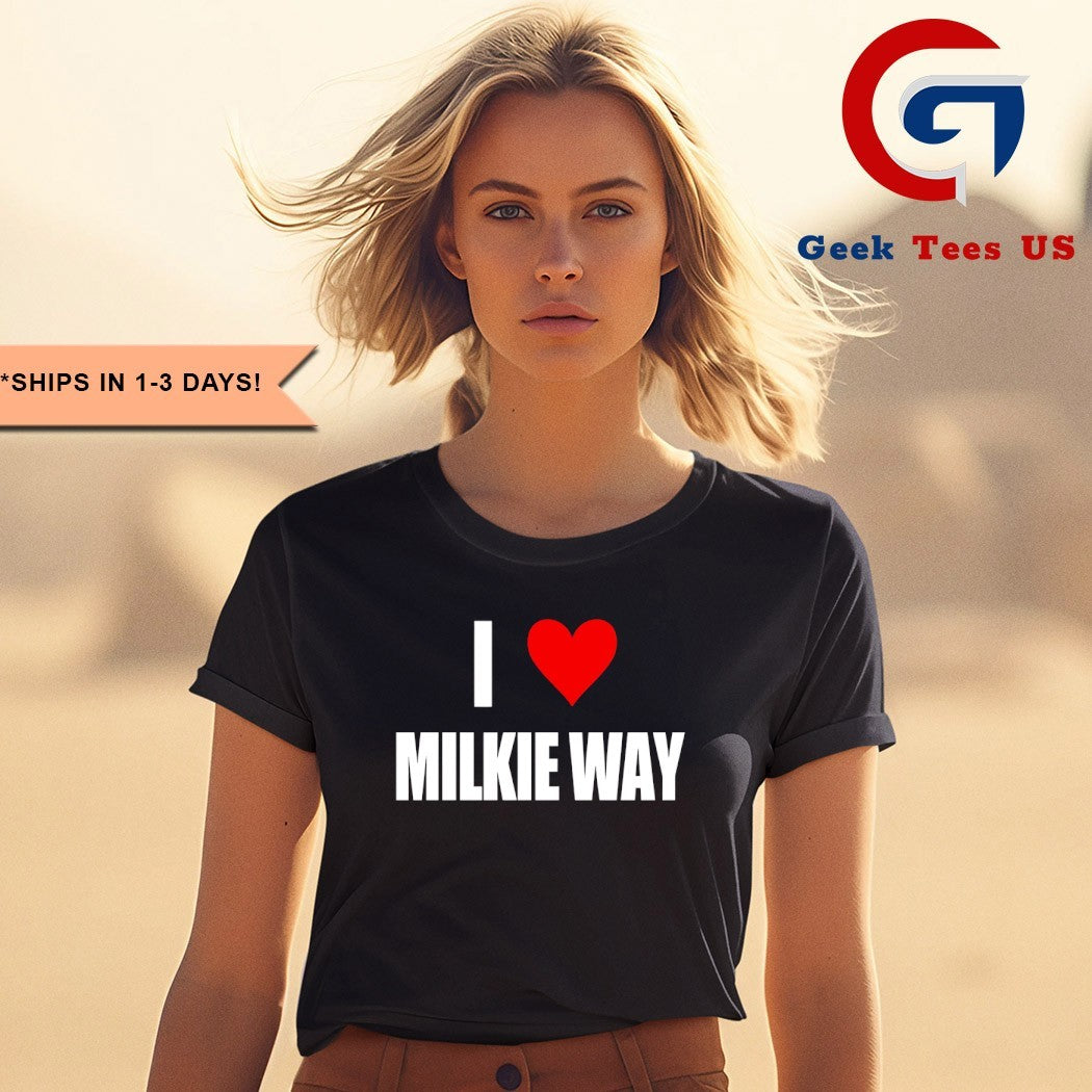 I love milkie way shirt