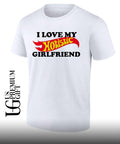 I love my Hotistic Girlfriend T-shirt