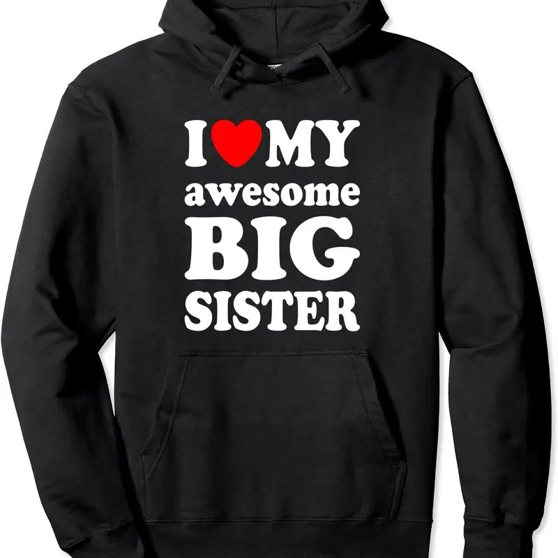 I love my awesome big Sister Hoodie | Unisex Hooded Sweatshirt T-Shirts | HypeDripTees.com