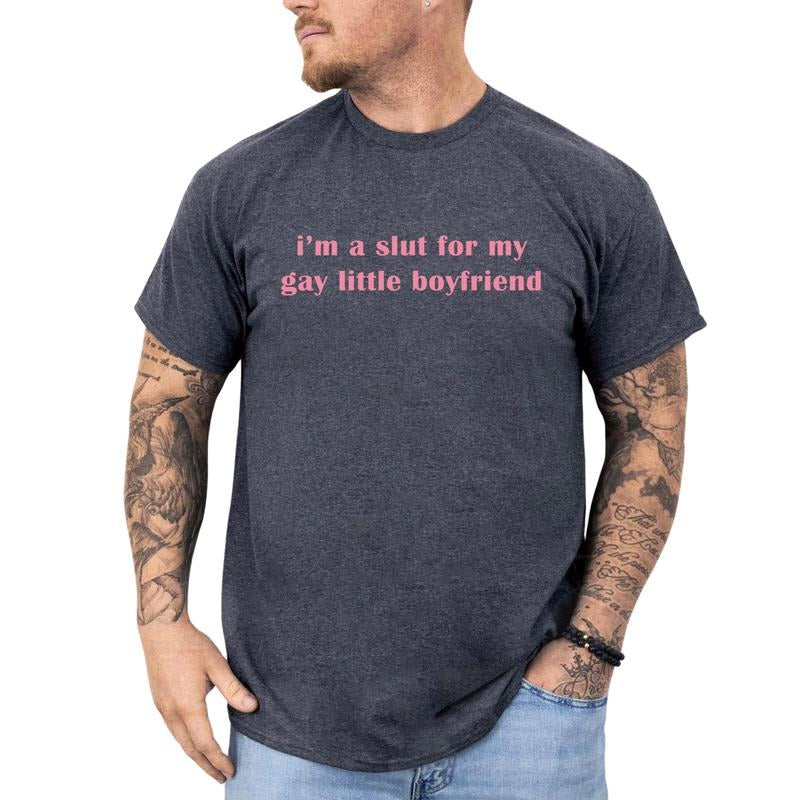 I'm A Slut for My Gay Little Boyfriend Shirt, Funny Saying T-shirt for Him, Adult Humor Tee, Humorous Gift for Boyfriend,...