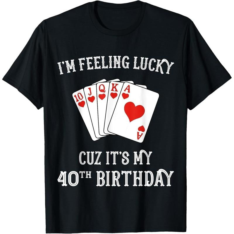 I'm Feeling Lucky It's My 40th Birthday Gambling Tshirt T-Shirt made in usa Hoodie, Sweatshirt | HypeDripTees.com