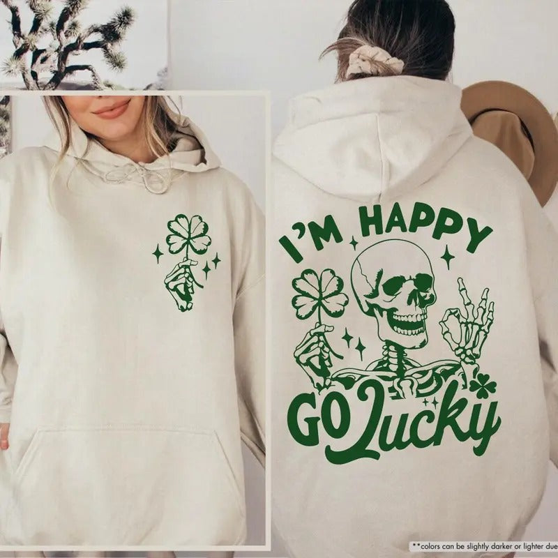 I'm Happy Go Lucky Hoodie Sweatshirt, St Patricks Skeleton Sweat, Funny St Patricks Day Gift, St Patricks People, Irish...