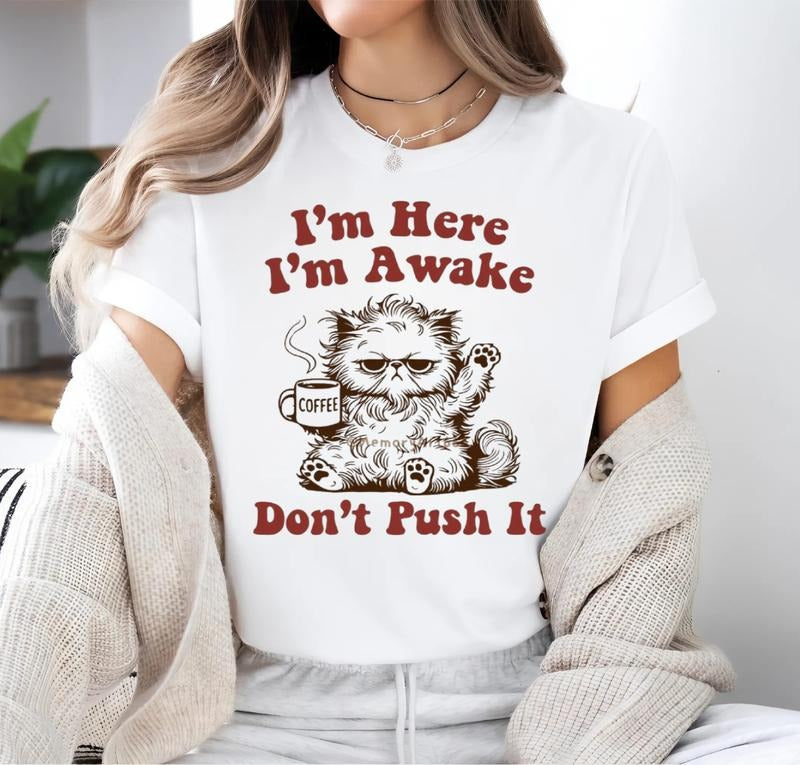 I'm Here I'm Awake Don't Push It T-shirt, Unisex Cotton Graphic Shirts, Crew Neck, T-shirt for Men and Women Hoodie,...