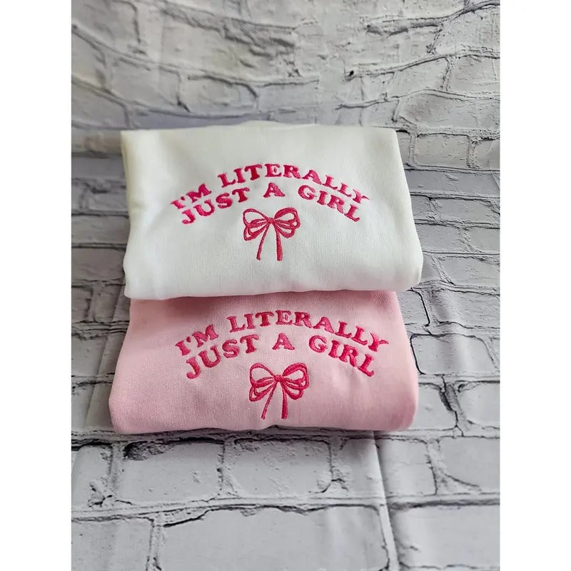 I'm Literally Just a Girl, Coquette Sweater, Bow Crewneck, Embroidered Quote Sweatshirt, Girly Sweater, Meme Crewneck, Y2K Sweater