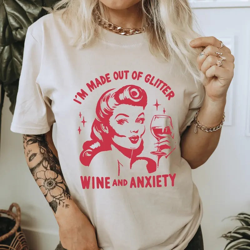 I'm Made Out Of Glitter Wine and Anxiety T-Shirt. Snarky Vintage Graphic Shirt. Hoodie, Sweatshirt | HypeDripTees.com