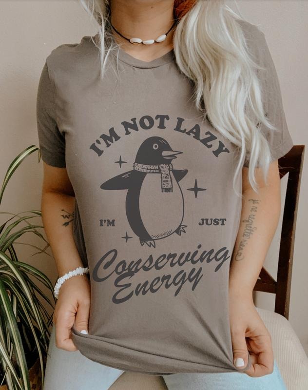 I'm Not Lazy T-Shirt Fun Saracstic Tshirt Penguin Cute Tee Conserving Energy T-Shirt Fabric Fit Top Womenswear Hoodie,...