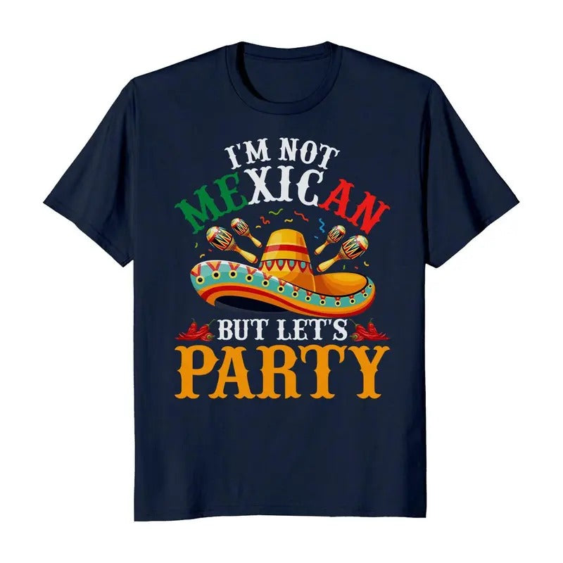 I'm Not Mexican But Let's Party Cinco De Mayo Hispanic Heritage T-Shirt Casual Crewneck Hoodie, Sweatshirt | HypeDripTees.com