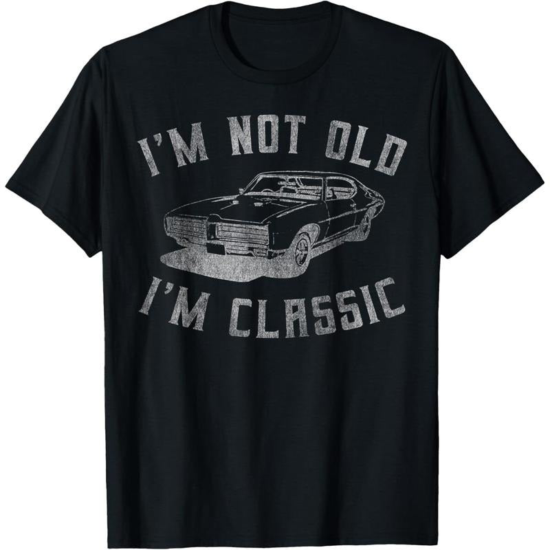 I'm Not Old I'm Classic Funny Car Graphic - Mens & Womens Short Sleeve T-Shirt Hoodie, Sweatshirt | HypeDripTees.com