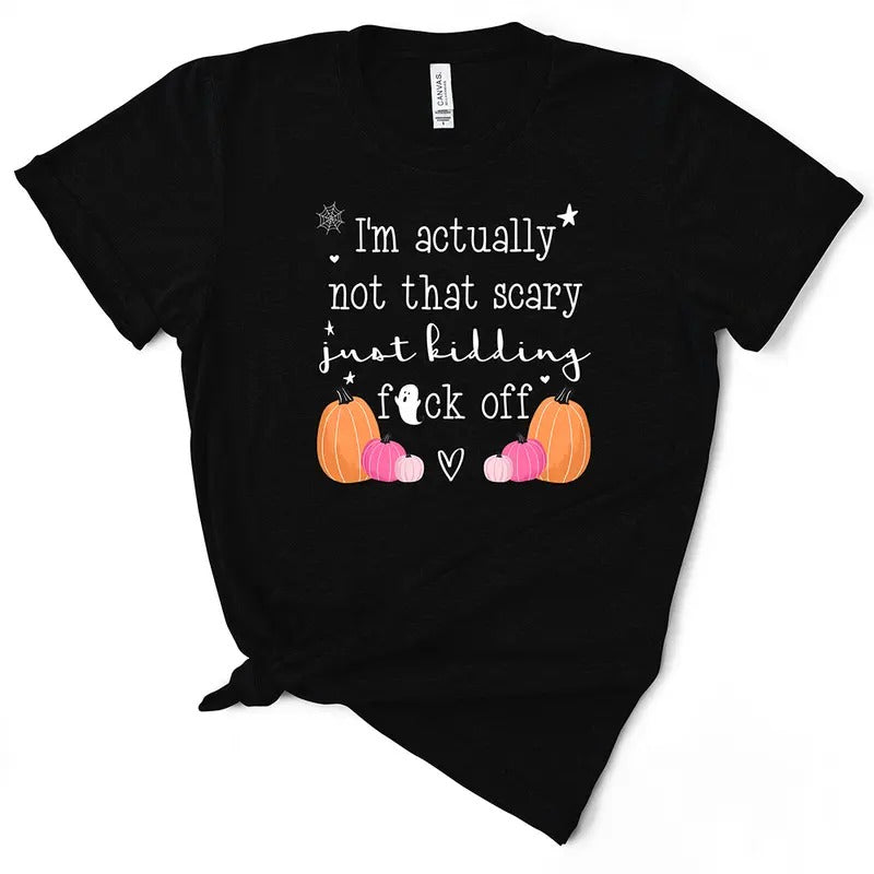 I'm Not That Scary, Just Kidding Funny Halloween Women's TShirt Cotton Top Hoodie, Sweatshirt | HypeDripTees.com