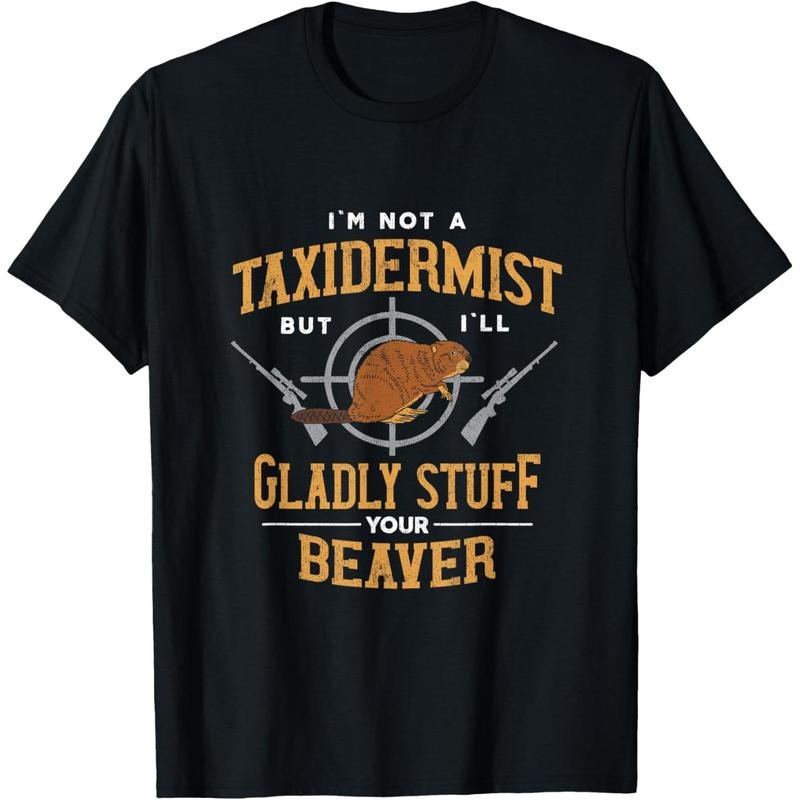 I'm Not a Taxidermist Beaver Hunting Rodents Beaver Lover T-Shirt made in usa Hoodie, Sweatshirt | HypeDripTees.com