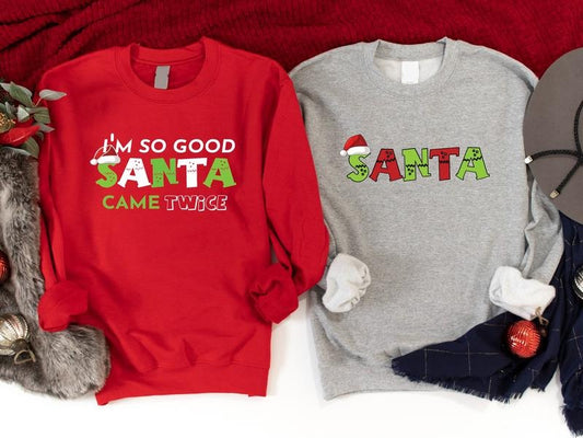 I'm So Good Santa Came Twice Sweatshirt, Fun Xmas Saying Sweater, Matching Couples X-mas Gift Hoodie, Holiday Season Sweatshirt.