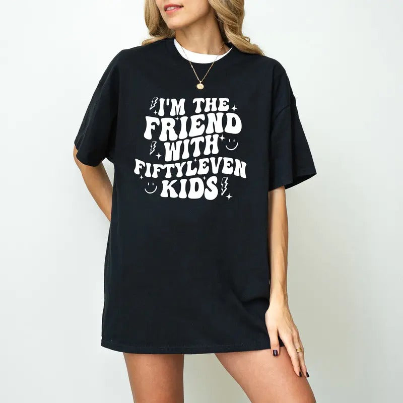 I'm The Friend With Fiftyleven Kids T-Shirt, Fiftyleven Kids T-Shirt, Mom life T-Shirt, I'm That friend, Funny mom...