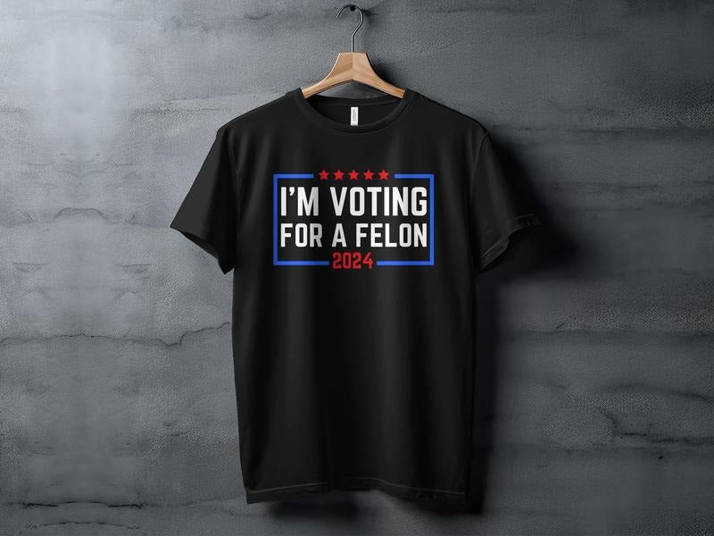 I'm Voting For A Felon 2024  T-Shirt Hoodie, Sweatshirt | HypeDripTees.com
